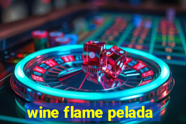 wine flame pelada